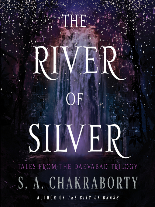 Title details for The River of Silver by S. A. Chakraborty - Available